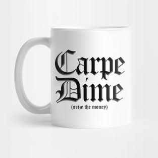 Carpe Dime - Seize the Money Mug